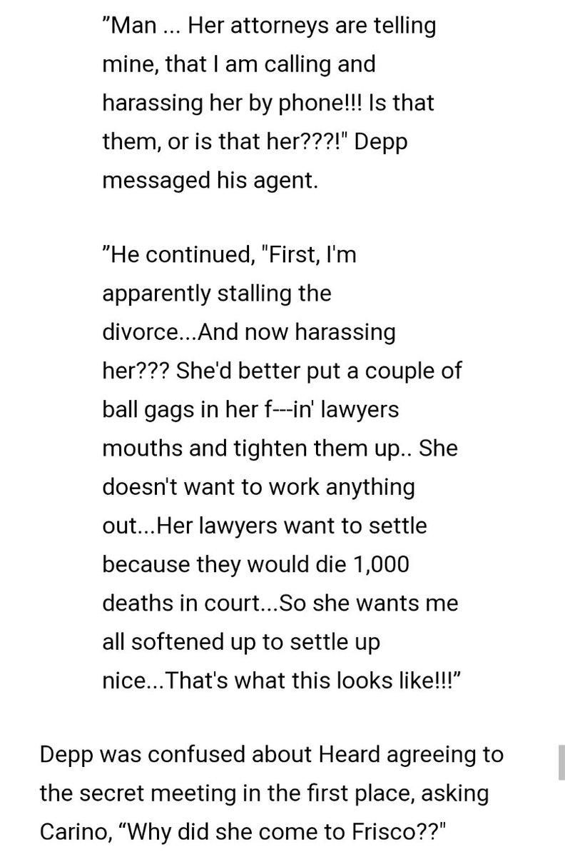 Johnny's texts. Her attorneys allegedly told his that he was "harassing" her by calling her. He says she is trying to soften him up to settle because her attorneys would die a 1000 deaths in court. He also asks why she would come to meet him when she asked for a TRO
