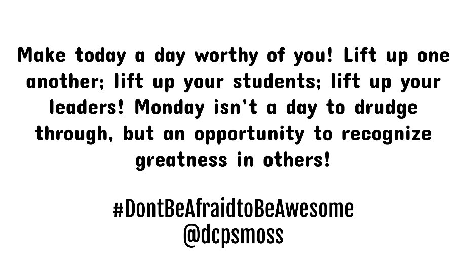 ChuckMossEDU's tweet image. Make today a day worthy of you! Lift up one another; lift up your students; lift up your leaders! Monday isn’t a day to drudge through, but an opportunity to recognize greatness in others! #DontBeAfraidtoBeAwesome @theVAESP @NAESP  @Din_CoSchools #EducationNeverDies