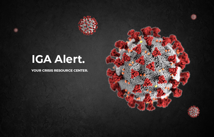 To help IGA retailers and wholesalers stay informed about COVID-19 and its impact on independent retailers, IGA ALERT was launched, an online crisis resource center that will continue to grow as additional information becomes available. 
To learn more: igaalert.com