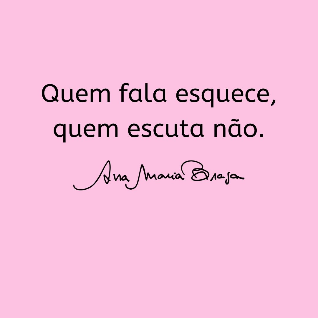 Quem fala, esquece. Mas quem escuta não.