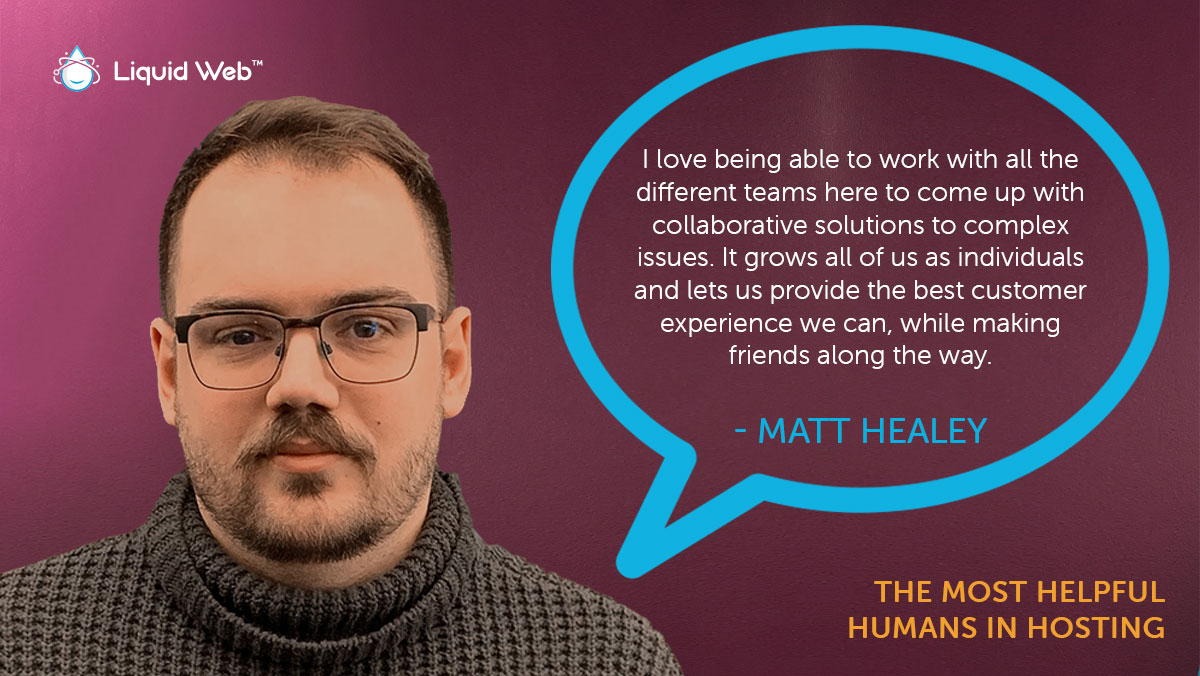 LiquidWeb's tweet photo. We can't overstate how valuable Matt Healey is to our team -- if you've had a chance to work with him, we know you'll agree! #HelpfulHumans https://t.co/EQfJwlQfoE https://t.co/xNPY7sEH5y