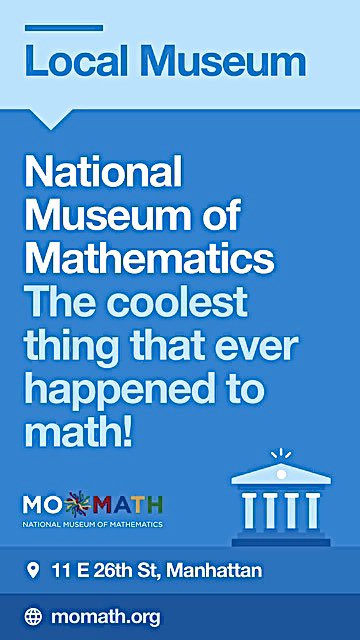 MoMath1's tweet image. MoMath is now on #LinkNYC! If you see our ads on the screens located in NoMad and the Financial District, take a photo with the ad, tag @momath1 and @LinkNYC, and use our hashtags #MoMath and #LinkLocal. We will repost!

#NoMad #FinancialDistrict #math #museum #ads #nyc