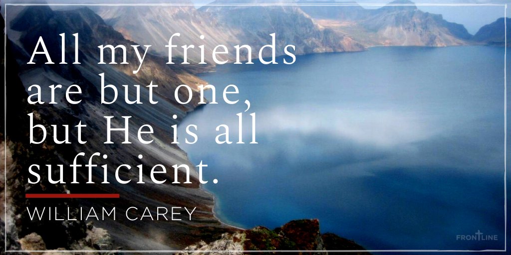 All my friends are but one, but He is all sufficient. #WilliamCarey #gospel #greatcommission