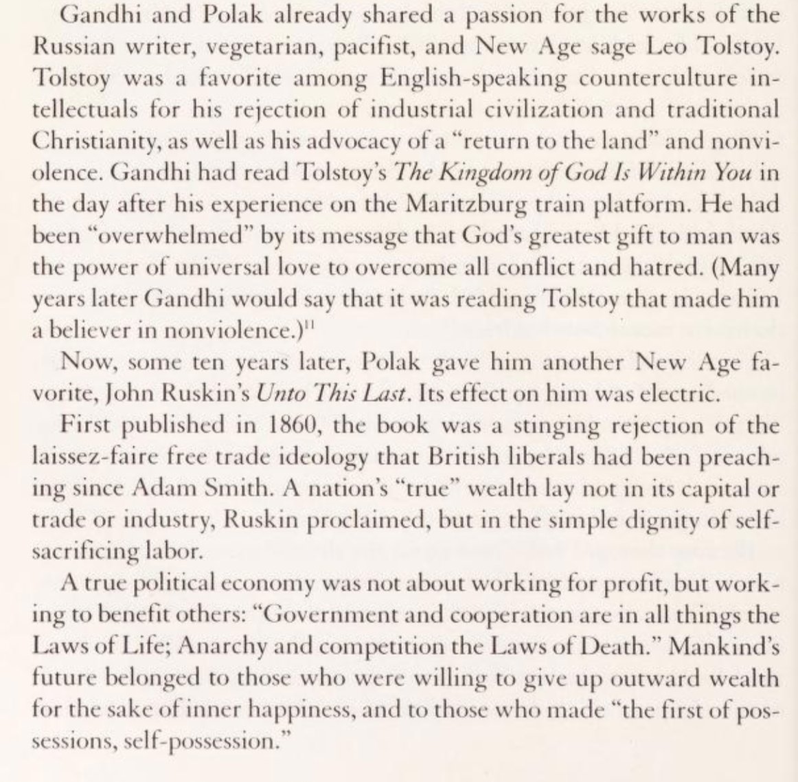 Ironically, Gandhi feels it was Tolstoy who introduced him to non-violence. But it was reading Ruskin that Gandhi developed the ideas of rejecting capitalism, modernism rejecting industry & being "self-reliant" as a people. Combine with his views on race "brown unity"