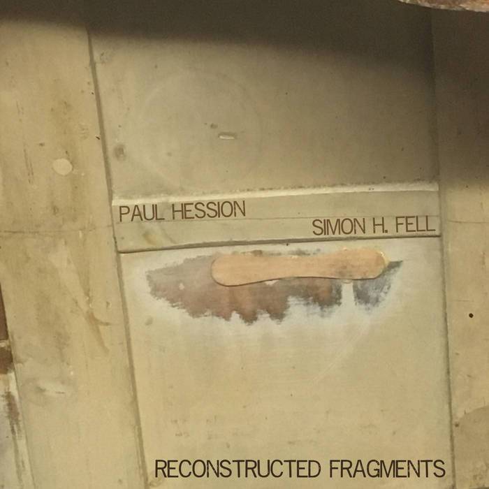 Paul Hession / Simon H. Fell – “Reconstructed Fragments” (Bruce’s Fingers, 2020) avantscena.wordpress.com/2020/03/09/pau…