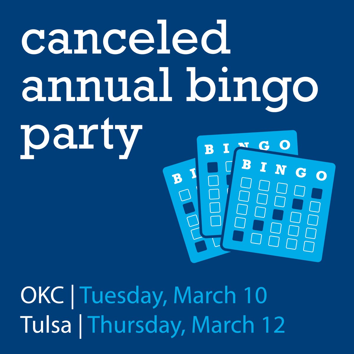 We regret to announce, as a result of current illness potential, we have canceled the annual bingo parties in OKC and Tulsa. If we are able to reschedule, we will communicate this information.