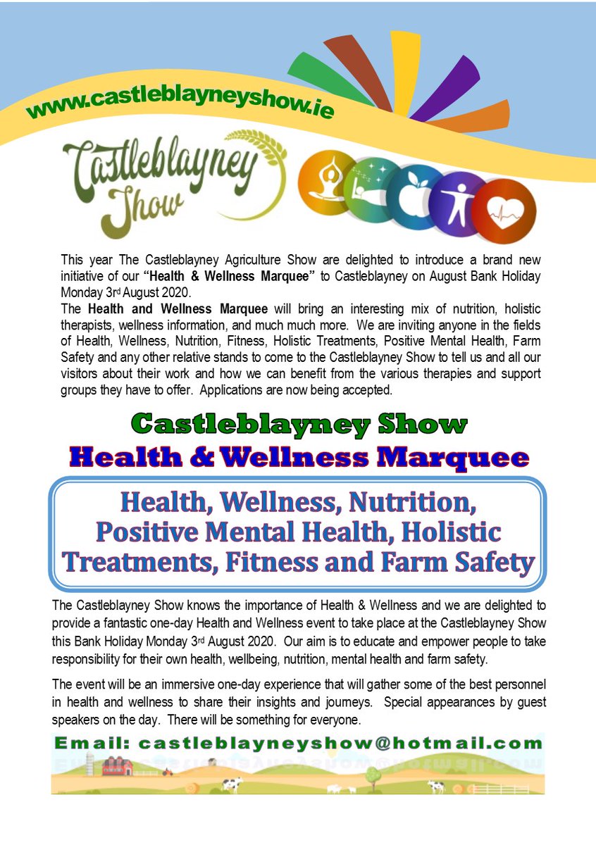 NEW for 2020
The Castleblayney Show knows the importance of Health &amp; Wellness. This year we are introducing a special designated marquee for Health, Wellness, Nutrition, Farm Safety and Mental Health and much much more. Applications are now available from the Show Office.