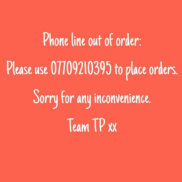 Phone line out of order. So please call us on 07709210395 to place your orders.

Sorry for any inconvenience.

Love Team TP xx ift.tt/2IDBFN2