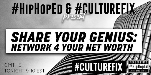 tdj6899's tweet photo. Tonight 9pm EST #HipHopEd &amp; #CultureFix present “Share Your Genius: Network 4 Your Networth.” A virtual session to share ideas, businesses and products https://t.co/RFymQjoND8