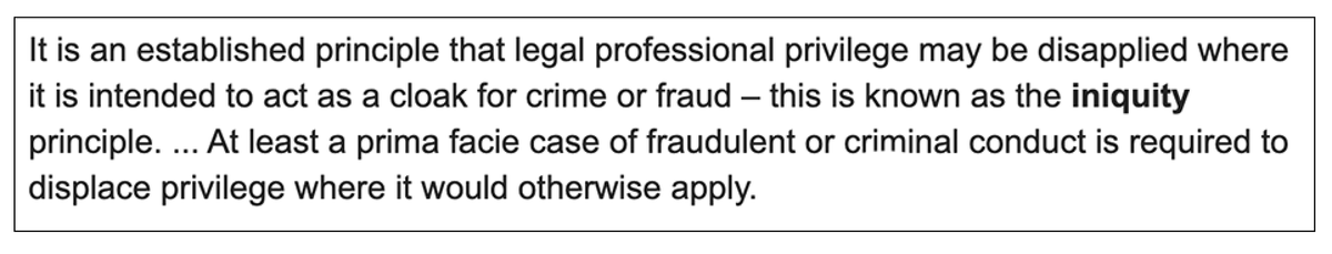 EXPLAINED: The Iniquity exception 
means a lawyer and their client lose the cloak of confidentiality if they are shown to have been colluding in crime.
