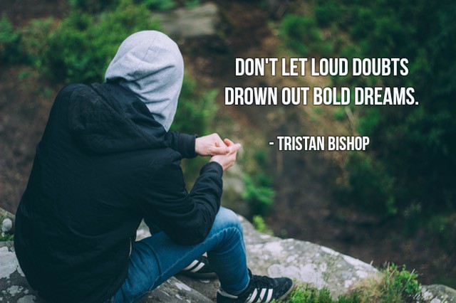 Swifthr8's tweet photo. Don't let loud doubts drown out bold dreams. - Tristan Bishop  #quote https://t.co/Nt5DPoSdwB
