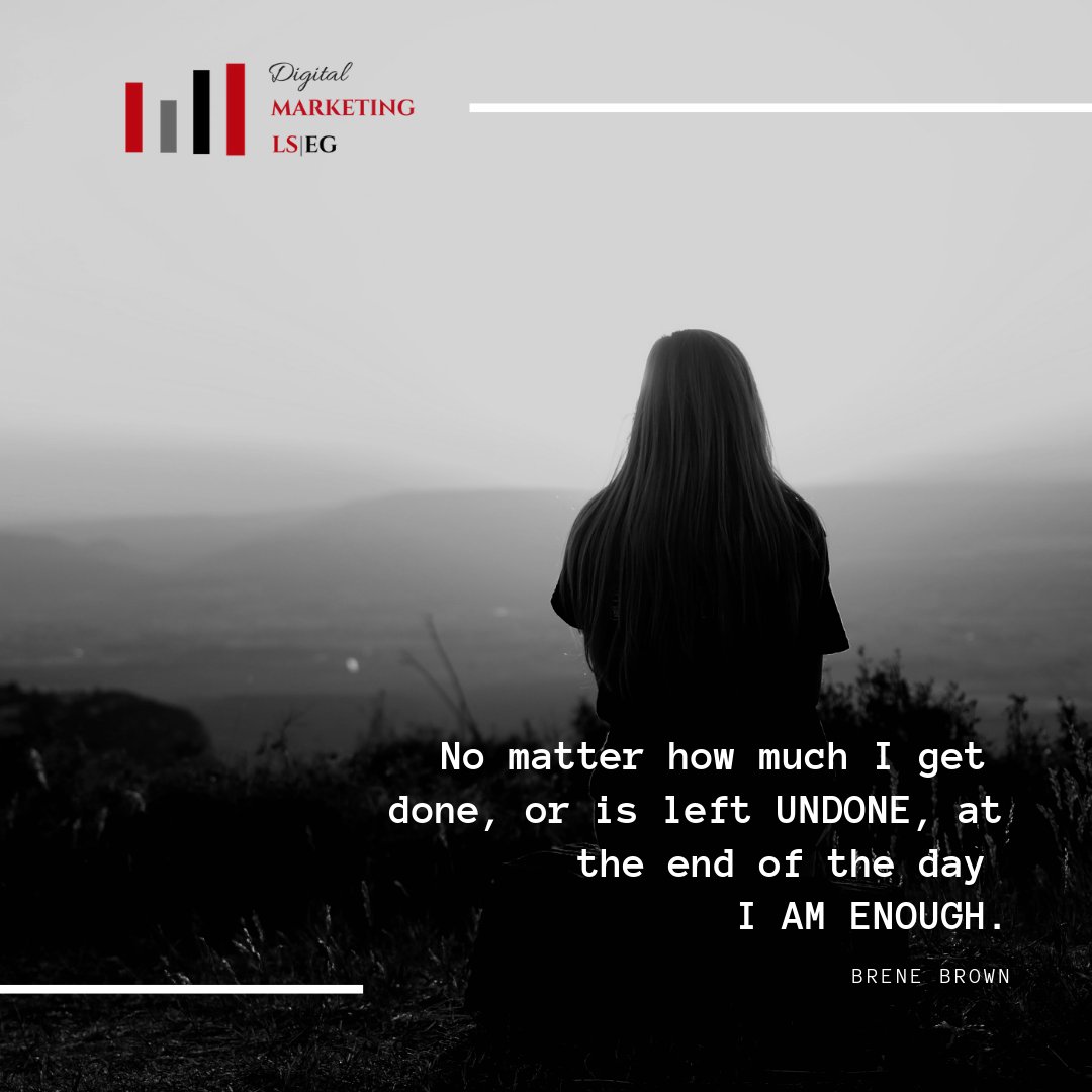 marketingLSEG's tweet photo. No matter how much I get done, or is left UNDONE, at the end of the day I AM ENOUGH. Brene Brown #beintentional #hopespoken #brenebrownquote https://t.co/IpdOuFGcrw