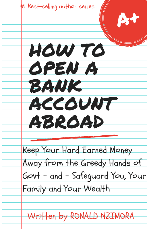 I'll be taking excerpts from a report I created early last year. It's titled, well you guessed it: How To Open A Bank Account Abroad - Keep Your Hard Earned Money Away from the Greedy Hands of Government And Protect Yourself, Your Family and Your Wealth