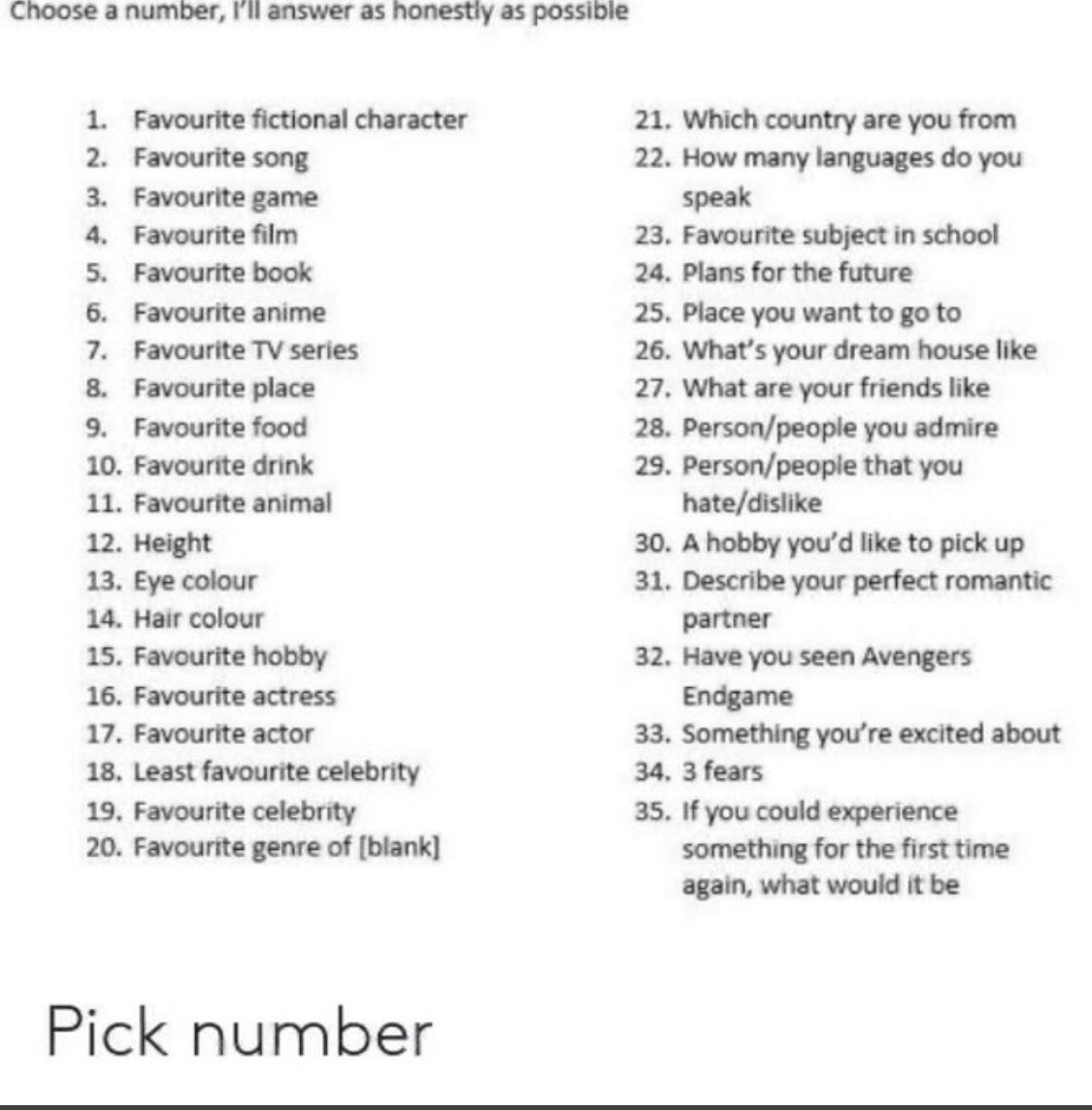 More than one answer is possible. Pick a number game. Choose number. Choose the number and answer. Pick a number and i'll answer honestly.