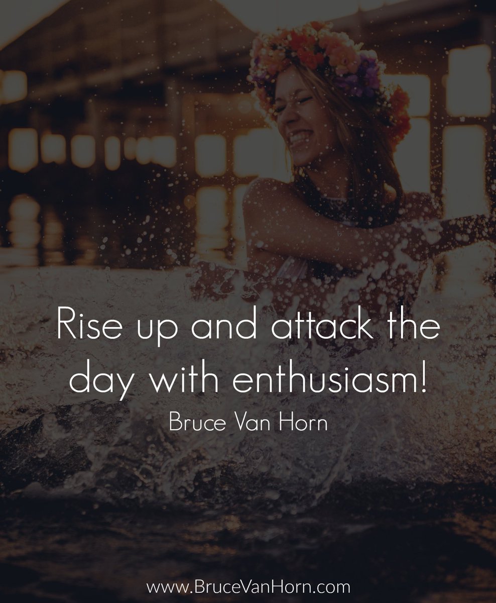 BruceVH's tweet photo. Rise up and attack the day with enthusiasm! https://t.co/RCYLww5vbZ