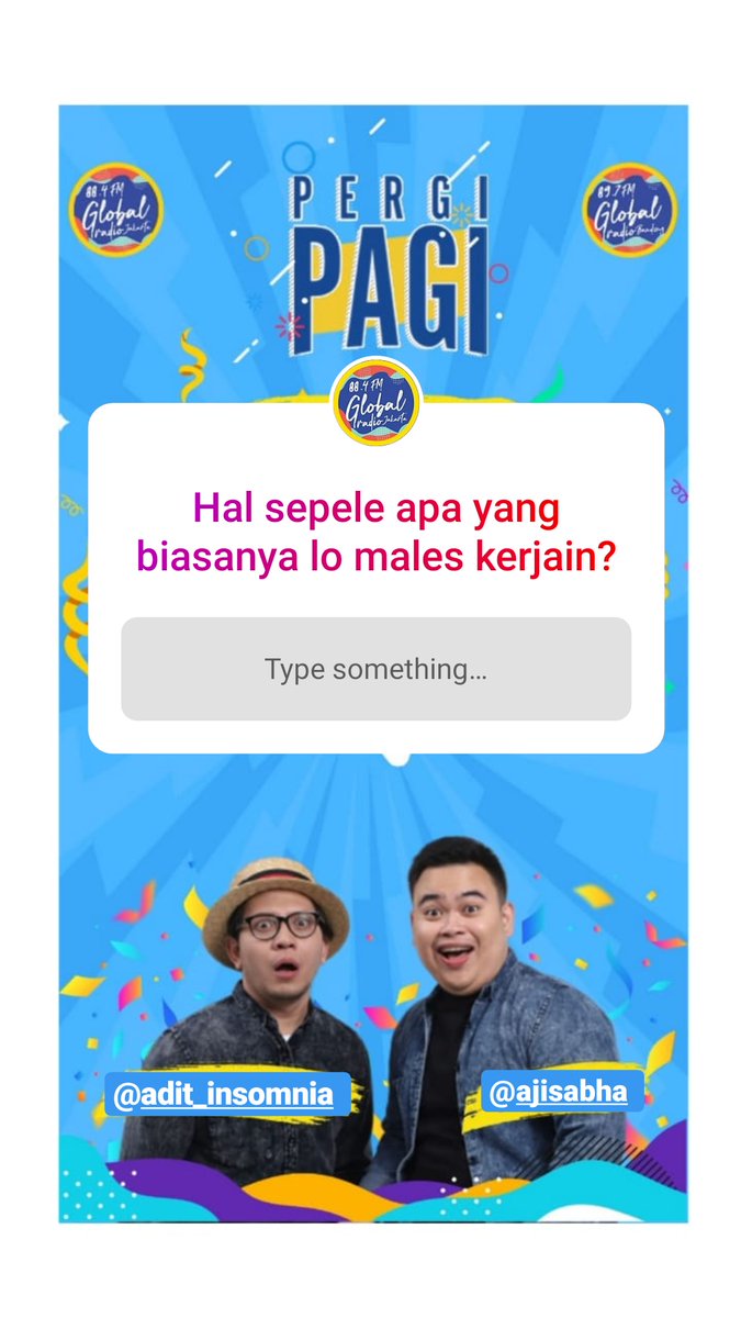 884GlobalRadio's tweet image. Global People!

Hal sepele apa yang biasanya lo males kerjain? 

Kasih tau dong ke @adit_insomnia @ajiSABHA 

#PERGIPAGI #JALANAJADULU