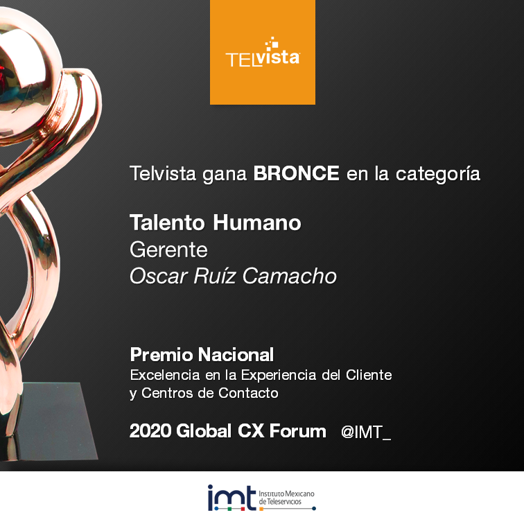 Telvista gana BRONCE en la categoría Talento Humano
Gerente | Oscar Ruíz Camacho
_

Premio Nacional | Excelencia en la Experiencia del Cliente y Centros de Contacto
2020 Global CX Forum

#CustomerExperienceIMT