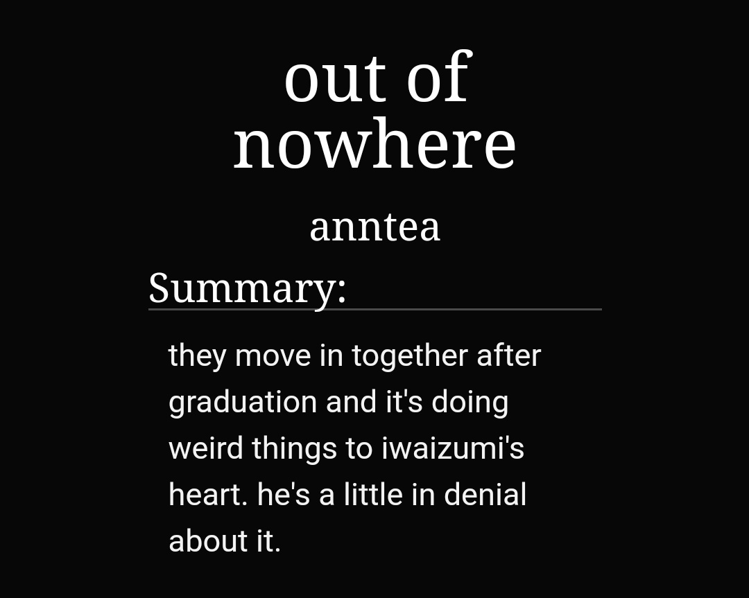 Out of nowhere by anntea https://archiveofourown.org/works/19876873 -1/1-iwao-iwa realizes he loves oikawa but it's in denial-i love their dynamic so much-so sweet-iwa loves him so much I'm crying