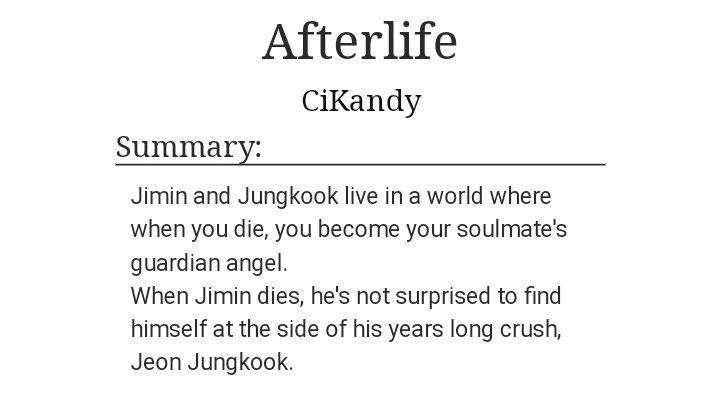 afterlife- jikook- SOULMATES AU AAAHHH- angsty like it made my body numb from how sad it was :(- i actually teared up like jimin really went through a lot but in the end everything fell into place so <333 https://archiveofourown.org/works/14231298 