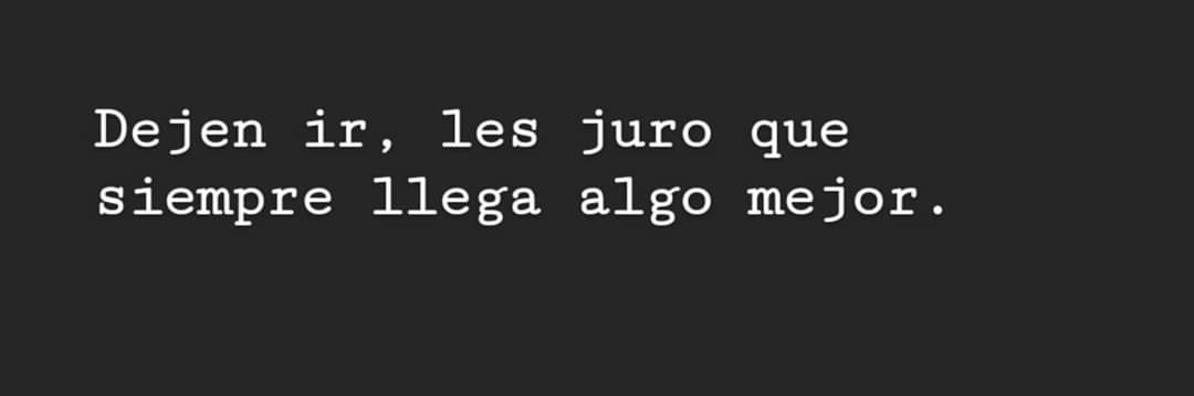 FrasesRealidad's tweet photo. Dejen ir. https://t.co/huNAKu9iou
