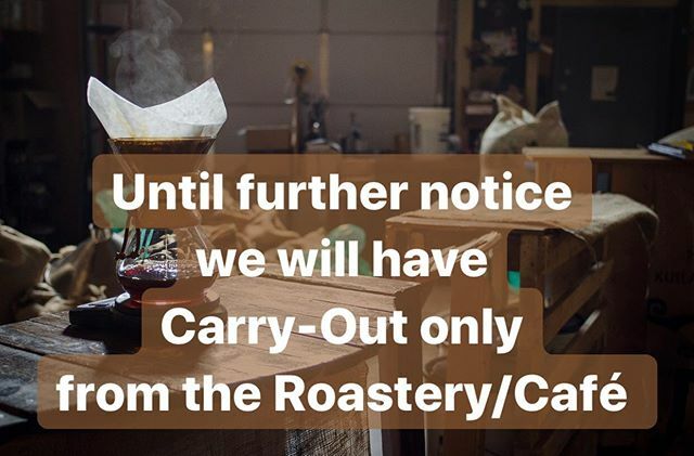 We are still roasting and coffee is still available! For now though, any coffee you plan on getting from the Roastery/Café is for carry-out only. We have all your coffee needs, from whole bean bags to lattes and pour-overs. Feel free to call ahead or com… ift.tt/2y438Wo