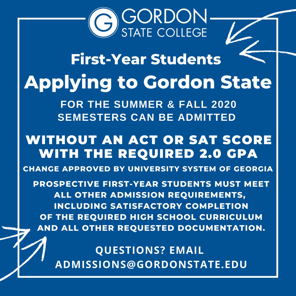 First-year students applying to Gordon State College for the Summer 2020 and Fall 2020 semesters can be admitted without an ACT or SAT score with the required 2.0 GPA. Any questions can be directed to admissions@gordonstate.edu.
