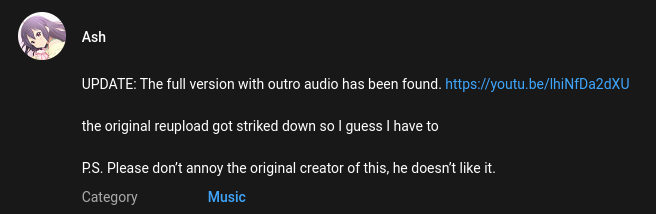 one reupload tells people to not annoy the original creator.this implies that people had contact with the creator, however the video disabled comments.F