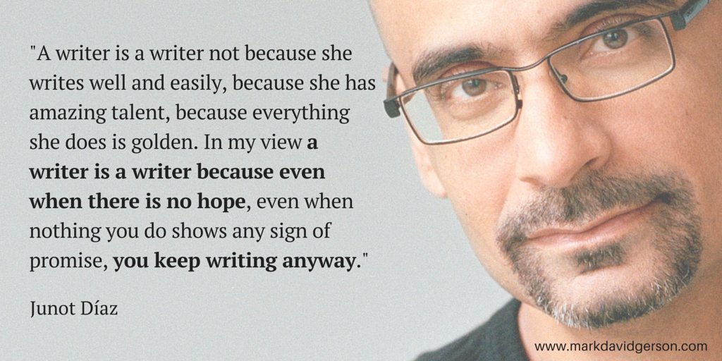 onebloodbook's tweet photo. "A writer is a writer because even when there is no hope, you keep #writing." - Junot Diaz #writerslife https://t.co/wCLvViipMS