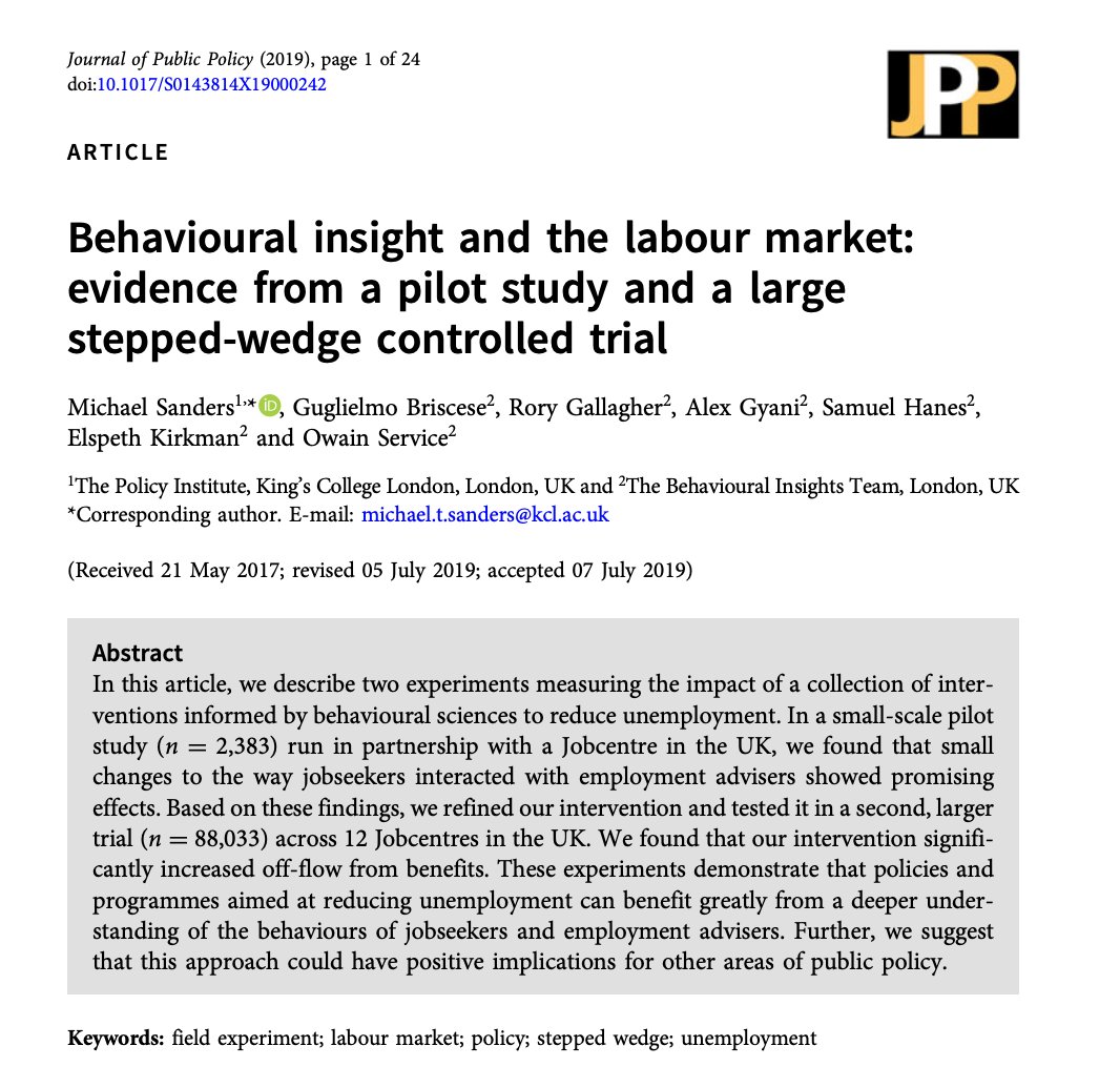 For example, here's a recent paper published on their interventions on how UK jobseekers benefit is administered.David Halpern has frequently cited this work as the work he is most proud of. https://www.cambridge.org/core/journals/journal-of-public-policy/article/behavioural-insight-and-the-labour-market-evidence-from-a-pilot-study-and-a-large-steppedwedge-controlled-trial/F953A370AD7D8A0427FF0772098D7C74