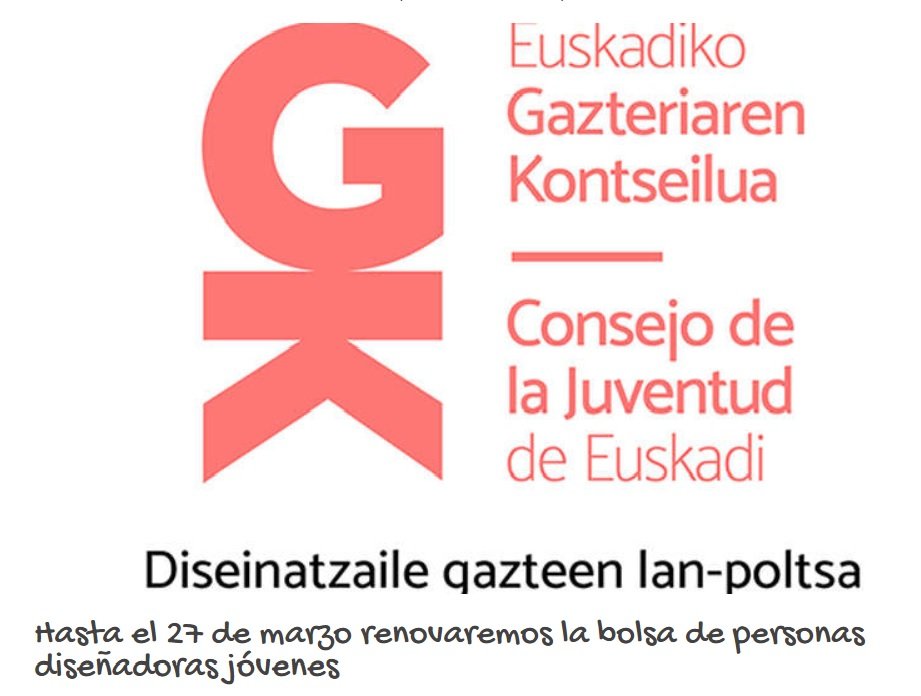 GAZETERIA KONTSEILUA. DISENAITZAILEEN LANPOLTSA

Si tienes entre 18 y 30 años y te gusta el diseño, renovamos nuestra bolsa de trabajo. 
Manda tu CV y portfolio 

Hasta el 27 de marzo (12:00h) 

komunika@egk.eus 
943429767 / 688675932 (Jon)
bit.ly/333xsMj