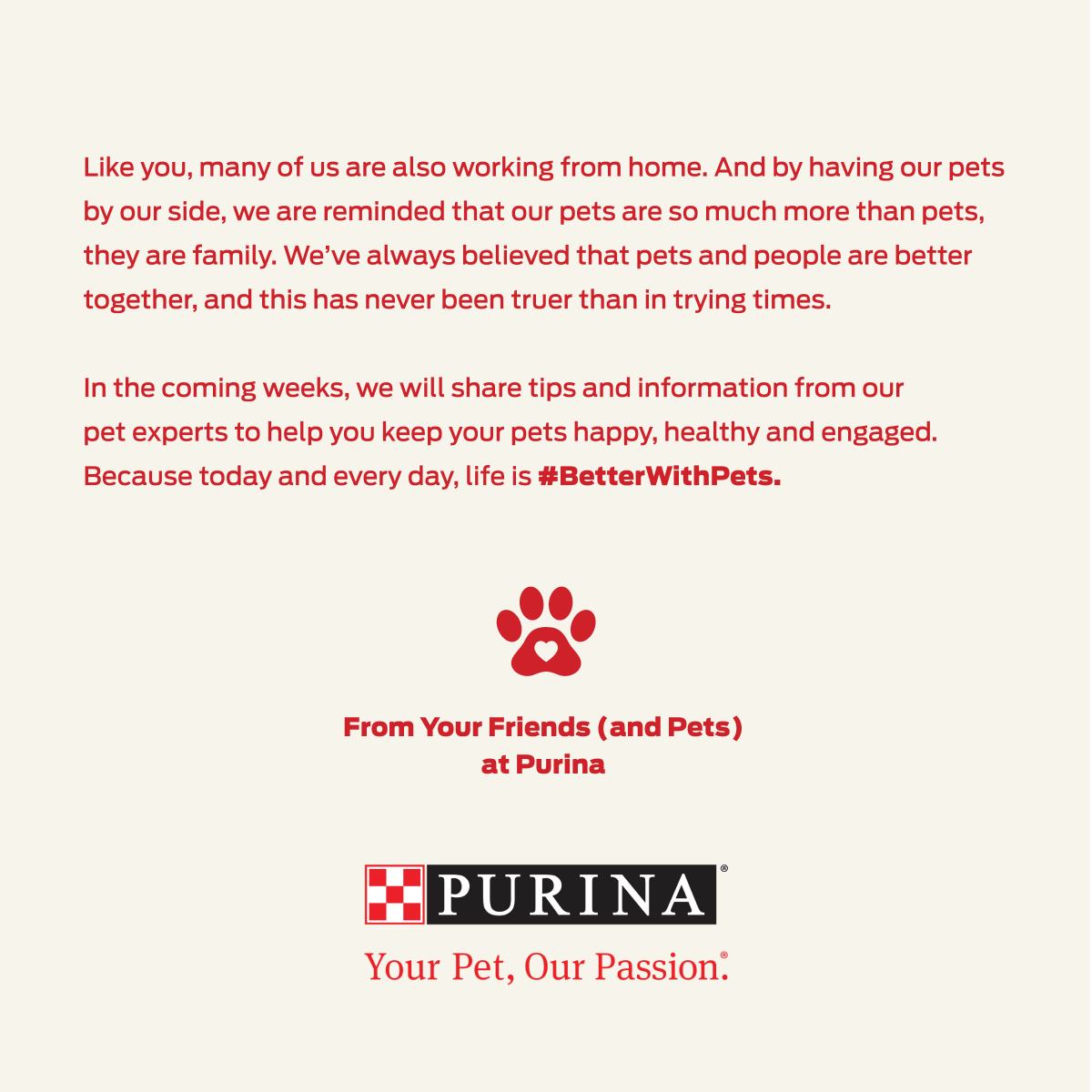 We’re all in this together, including our pets. Here is more info that details what Purina is doing to help keep the food bowls (and litter boxes) of your pets and shelter pets full during this time of uncertainty.