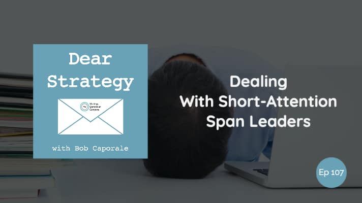 Some advice for anyone who deals with short-attention span leaders (or for anyone who might be one!) bit.ly/2QAtMwv #leadership #strategy #productmanagement #dearstrategy