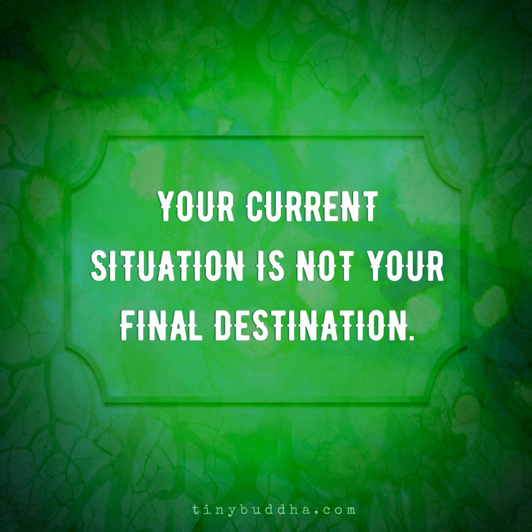 tinybuddha's tweet photo. Your current situation is not your final destination. https://t.co/el5ZJlhP3A