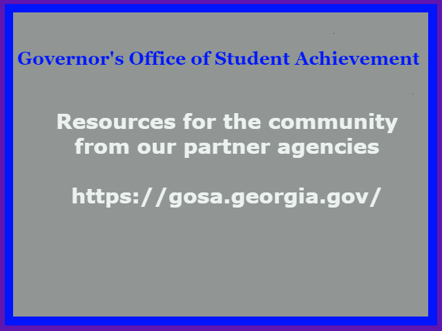 GOSA's partner agencies have amazing resources to share with you. (both parents and educators)  Click here - gosa.georgia.gov - to check those out.