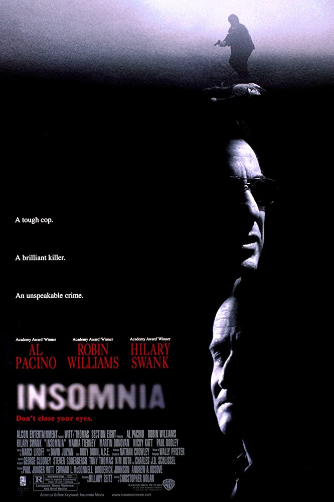  #Insomnia (2002) This is such a well crafted, smart. The cast is phenomenal,  and the performances are powerful. It is a really great thriller and honestly disturbing, the scenery is gorgeous and stunning and Nolan was able to create a new take of the story and make it his own.