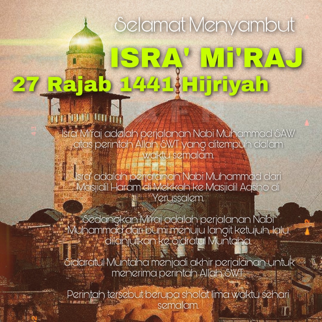 Isra' Mi'raj adalah peristiwa penting bagi umat Islam. Isra' Mi'raj merupakan perjalanan di malam hari yang dilakukan Nabi Muhammad SAW ke Sidratul Muntaha