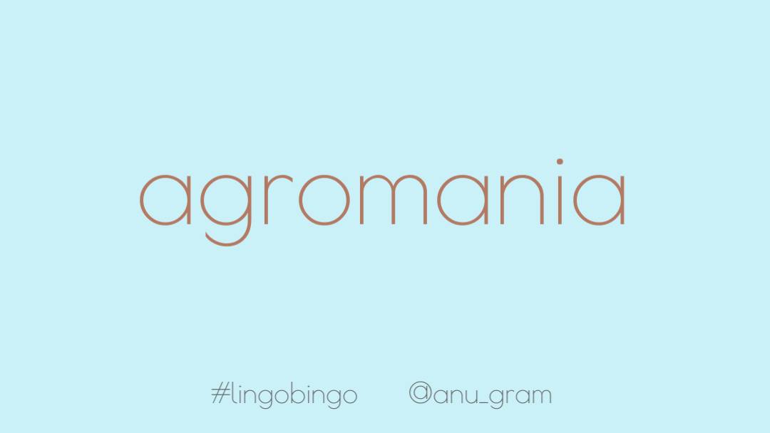 A word for something a lot of us must be feeling right now'Agromania': an intense desire to be alone, or out in the open #lingobingo