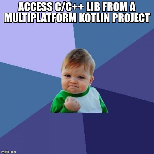 overflow_meme's tweet image. Access C/C++ lib from a multiplatform kotlin project stackoverflow.com/questions/6069… #kotlinnative #kotlinmultiplatform #android #kotlin #c++