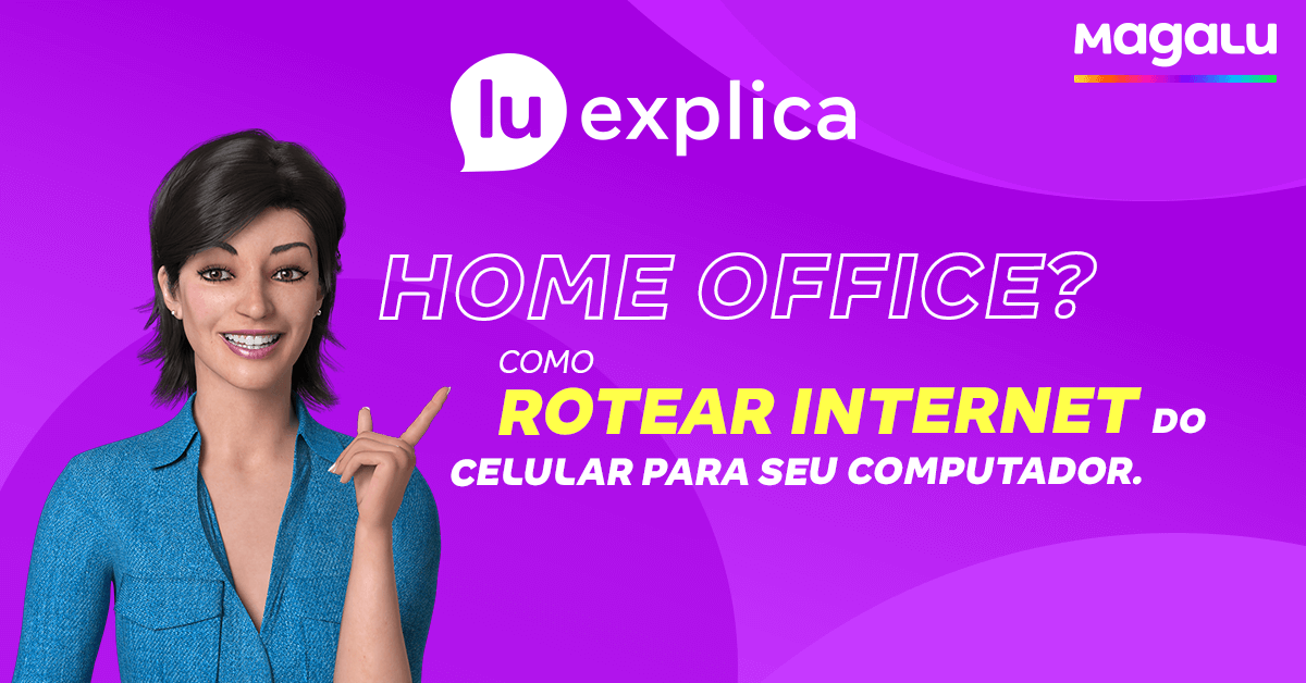 magalu's tweet photo. Tá de Home Office? #LuExplica como rotear a internet do celular para o notebook ou computador. Aproveita e compartilha com os seus amigos pra eles também ficarem sabendo. https://t.co/82FNB9QO94