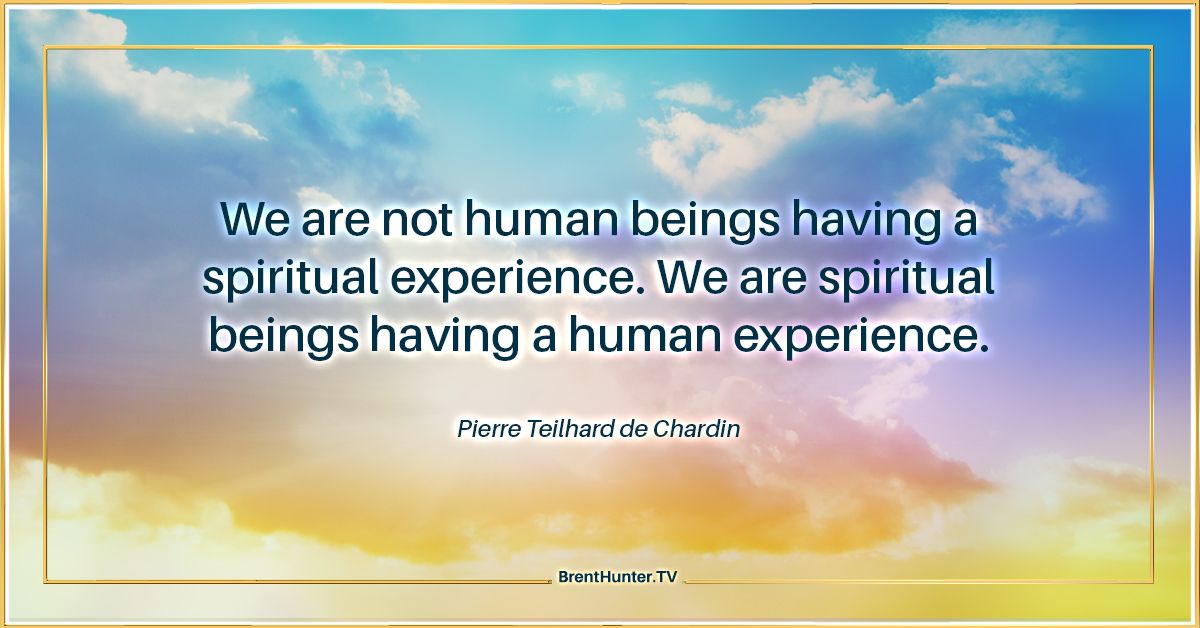 quote we are not human beings having a spiritual experience