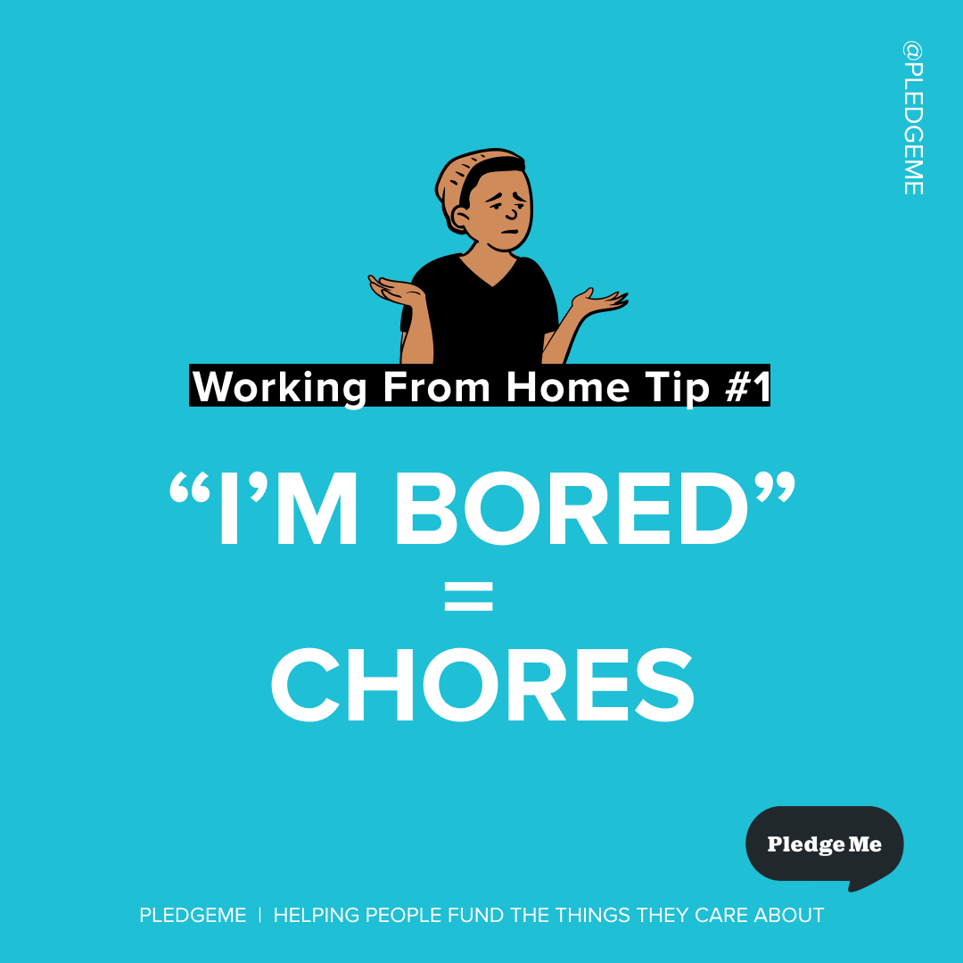 pledgeme's tweet photo. Team member Sarah has come up with a great tip for working from home with kids. The words "I'm bored" means chores (they won't be bored for long!). 😅

Do you have any tips for #workingfromhomewithkids? 

#WFH #SelfIsolation #Parenthood #parenting
Illustration by @pablostanley https://t.co/SAfMDnqPy2