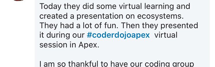 coderdojoapexnc's tweet image. 2 weeks ago we switched to virtual sessions not knowing what to expect. Today we’re running 3x a week and have got great feedback from our ninjas and parents. Thank you @erganesh4us  for taking the lead. #CoderDojoVolunteer #CoderDojo #InThisTogether #remotelearning