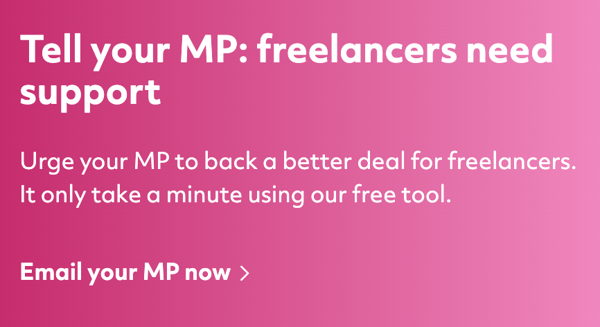 Make sure to email your MP urging to support our calls for financial support for freelancers and the self-employed during the coronavirus crisis