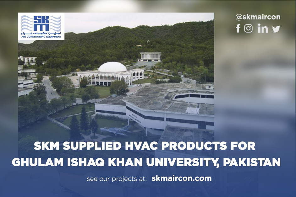 We supplied HVAC products for Ghulam Ishaq Khan University in Pakistan. It is one of the most prestigious engineering institutes of Pakistan.

#SKM #HVAC #AC #aircon #hvactechnician #hvacservice #hvaclife #hvacinstall #hvactech #hvacsupplies #middleeast #gulf #pakistan