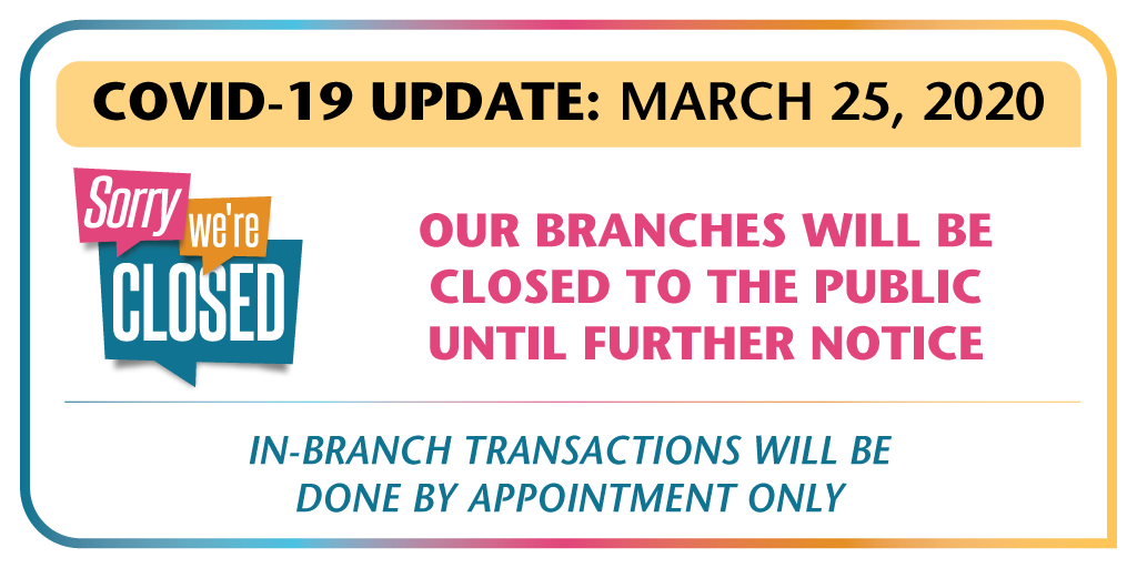 To maintain the health of staff and members during the COVID-19 pandemic, all branches will temporarily close their doors to the public. In-branch appointments can be booked through the contact center where needs cannot be addressed through other channels. ow.ly/zNFu50yUKnc