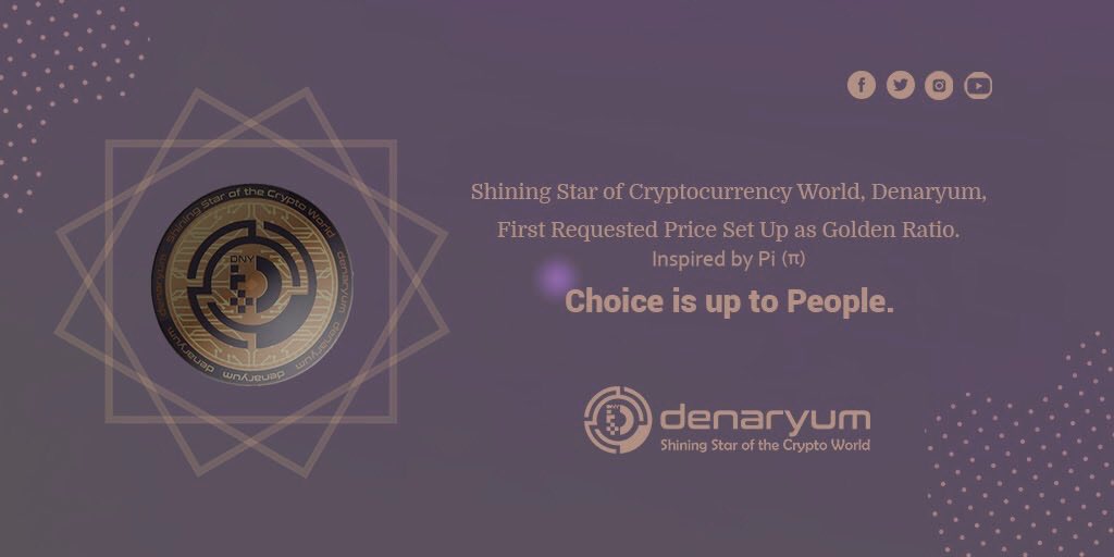 ▫️ Shining Star of Cryptocurrency World, Denaryum,
First Requested Price Set Up as Golden Ratio.
Inspired by Pi ( π )
Choice is up to People.