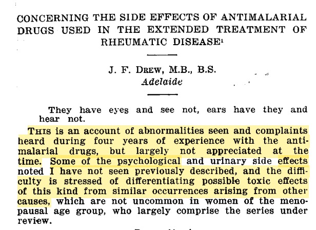 The first attempt to describe the neuropsychiatric adverse effect profile of hydroxychloroquine appears to have been published by Drew in 1962. His paper alludes to the fact that many of these adverse effects were "largely not appreciated at the time".