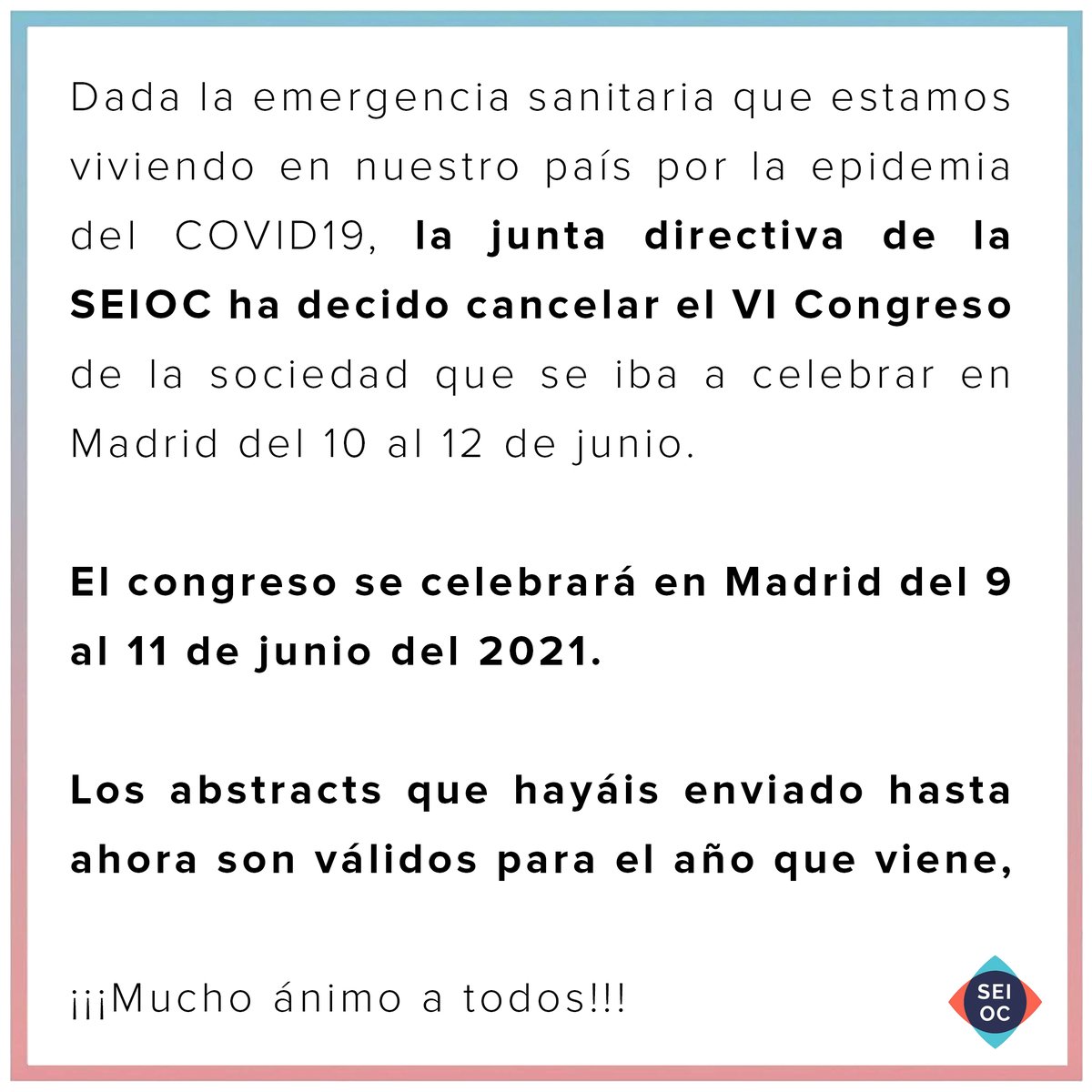 Dada la emergencia sanitaria que estamos viviendo en nuestro país por la epidemia del #COVID19, la junta directiva de la #SEIOC ha decido cancelar el VI Congreso de la sociedad que se iba a celebrar en junio en Madrid. 

SE CELEBRARÁ EN MADRID DEL 9 AL 11 DE JUNIO DEL 2021