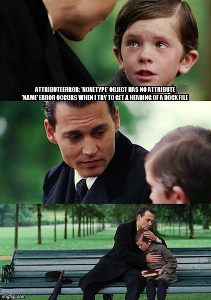 overflow_meme's tweet image. AttributeError: 'NoneType' object has no attribute 'name' error occurs when I try to get a heading of a docx file stackoverflow.com/questions/6084… #pythondocx #python3x